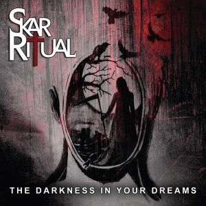 Skar Ritual : The Darkness in Your Dreams
